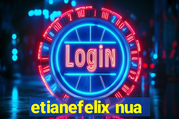 etianefelix nua